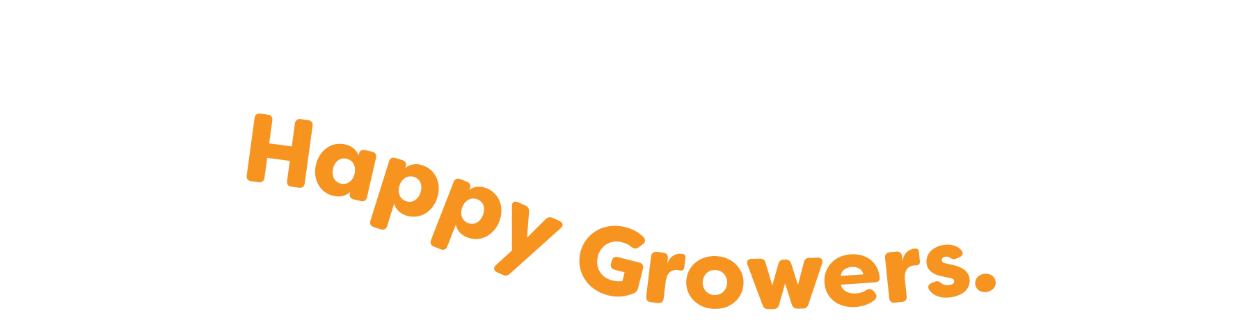 Grower Happy Text