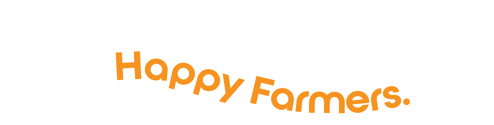 Happy Hens. Happy Eggs. Happy Farmers.